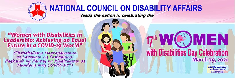 Tarpaulin of 17th Women with Disabilities Celebration, March 29, 2021 with Theme: Women with Disabilities in Leadership: Achieving and Equal Future in a COVID-19 World