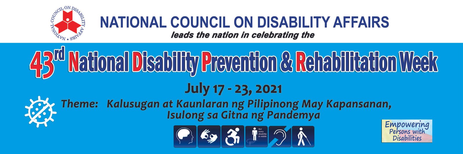 Tarpaulin of 43rd National Disability Prevention and Rehabilitation Week, July 17-23, 2021 with Theme: kalusugan at Kaunlaran ng Pilipinong May Kapansanan, Isulong sa Gitna ng Pandemya