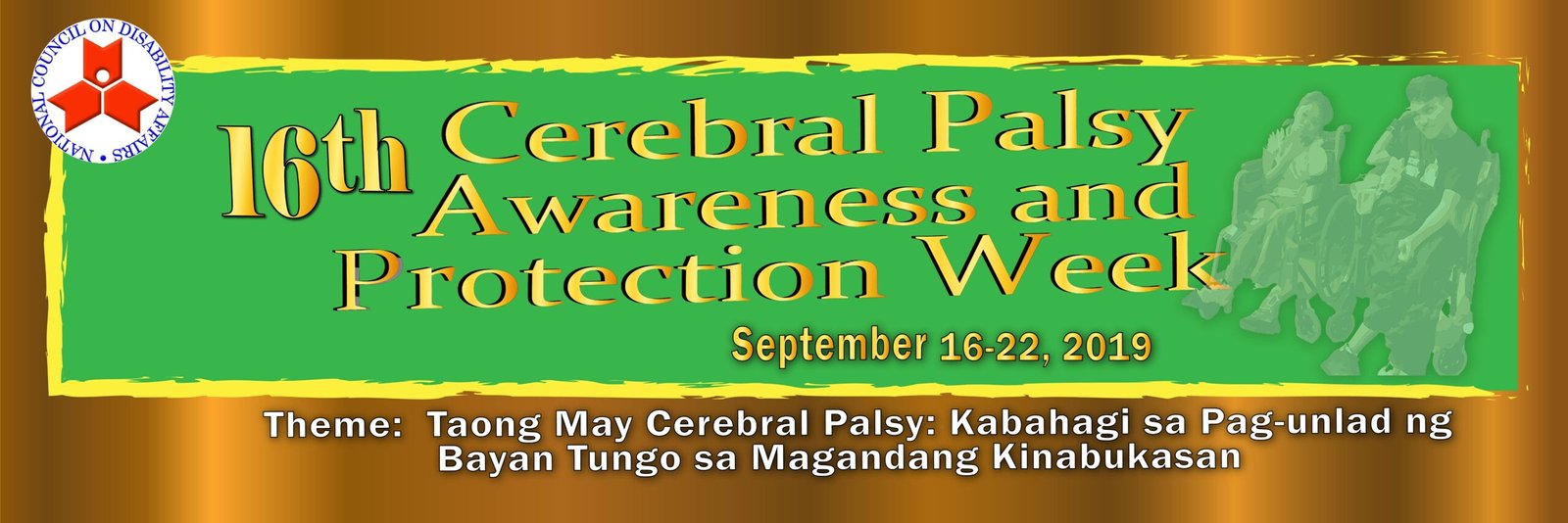 Tarpaulin of 16th Cerebral Palsy Awareness and Protection Week, September 16-22, 2019 with theme: Taong May Cerebral Palsy: Kabahagi sa Pag-unlad ng Bayan Tungo sa Magandang Kinabukasan